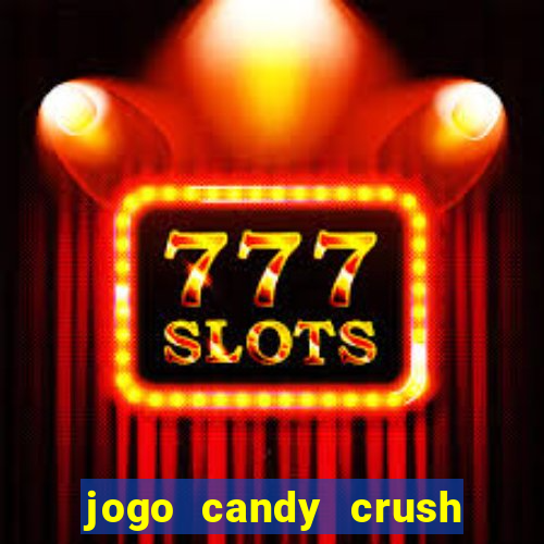 jogo candy crush saga no facebook